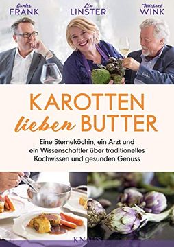 portada Karotten Lieben Butter: Eine Sterneköchin, ein Arzt und ein Wissenschaftler Über Traditionelles Kochwissen und Gesunden Genuss (en Alemán)