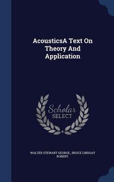 portada AcousticsA Text On Theory And Application