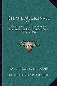 portada Chimie Medicinale V1: Contenant La Maniere De Preparer Les Remedes Les Plus Usites (1750) (in French)