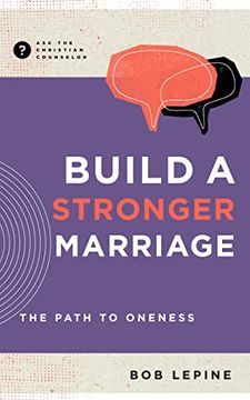portada Build a Stronger Marriage: The Path to Oneness (Ask the Christian Counselor) (en Inglés)