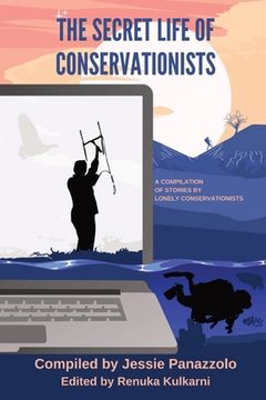 portada The Secret Life of Conservationists: A Compilation of Stories by Lonely Conservationists 