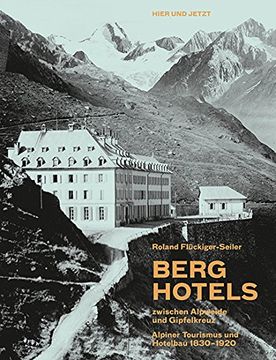 portada Berghotels zwischen Alpweide und Gipfelkreuz: Alpiner Tourismus und Hotelbau 1830-1920 (en Alemán)