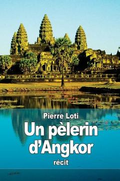 portada Un pèlerin d'Angkor (en Francés)
