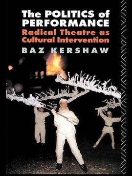 portada The Politics of Performance: Radical Theatre as Cultural Intervention (in English)