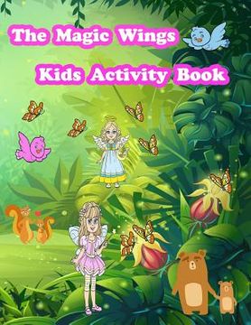 portada The Magic Wings Kids Activity Book: Activity book for kids. Fun with Coloring Pages, Color by Number, Count the number, Trace Lines and Numbers, Drawi (en Inglés)
