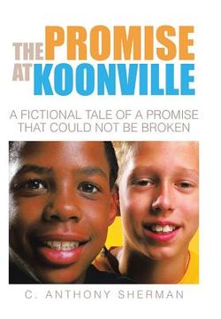 portada The Promise at Koonville: A Fictional Tale of a Promise That Could Not Be Broken (en Inglés)