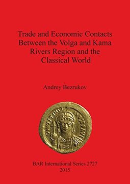portada Trade and Economic Contacts Between the Volga and Kama Rivers Region and the Classical World (BAR International Series)