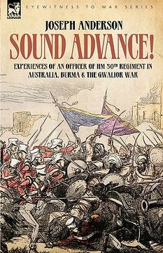 portada sound advance: experiences of an officer of hm 50th regt. in australia, burma and the gwalior war in india (en Inglés)