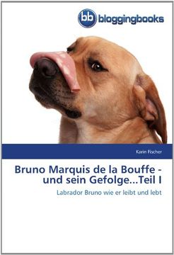 portada Bruno Marquis de la Bouffe - und sein Gefolge...Teil I: Labrador Bruno wie er leibt und lebt