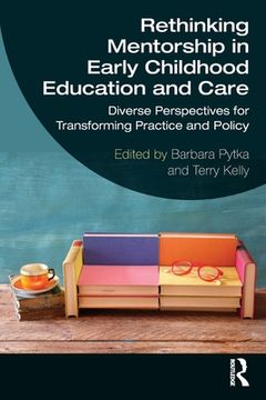 Rethinking Mentorship in Early Childhood Education and Care. Diverse Perspectives for Transforming Practice and Policy