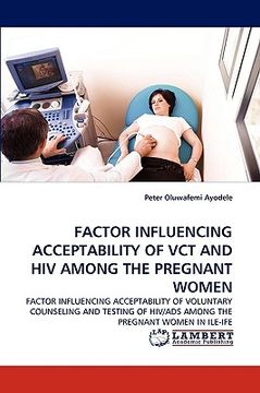 portada factor influencing acceptability of vct and hiv among the pregnant women (en Inglés)