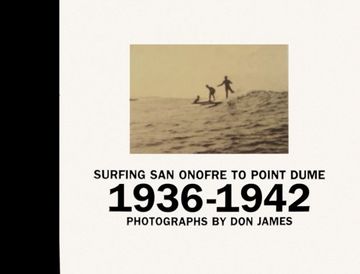 portada Surfing san Onofre to Point Dume: Photographs 1936-1942 (en Inglés)