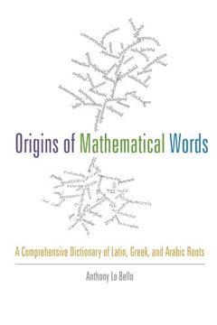 portada Origins of Mathematical Words: A Comprehensive Dictionary of Latin, Greek, and Arabic Roots