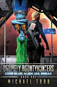 portada Code Blue: Alien Jail Break (1) (Unlikely Bountyhunters) (en Inglés)