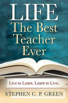 portada LIFE - The Best Teacher Ever: Live to Learn. Learn to Live. (in English)