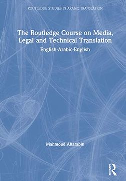 portada The Routledge Course on Media, Legal and Technical Translation: English-Arabic-English (Routledge Studies in Arabic Translation) (en Inglés)