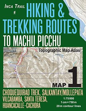 portada Inca Trail map 1 Hiking & Trekking Routes to Machu Picchu Topographic map Atlas Choquequirao Trek, Salkantay (en Inglés)