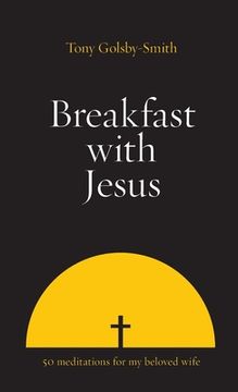 portada Breakfast with Jesus: Fifty Meditations for my Beloved Wife (en Inglés)