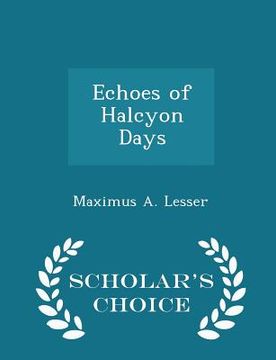 portada Echoes of Halcyon Days - Scholar's Choice Edition (in English)