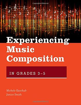 portada Experiencing Music Composition in Grades 3-5