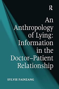 portada An Anthropology of Lying: Information in the Doctor-Patient Relationship (in English)