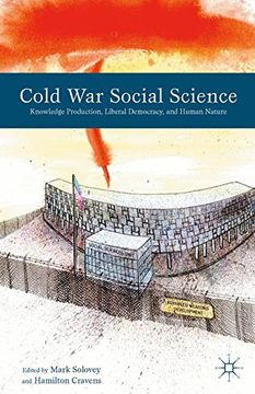portada Cold war Social Science: Knowledge Production, Liberal Democracy, and Human Nature (en Inglés)