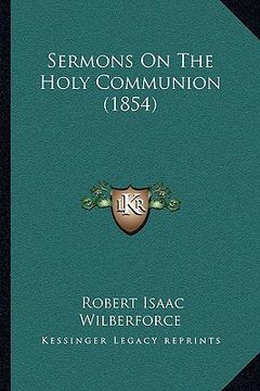 portada sermons on the holy communion (1854) (en Inglés)