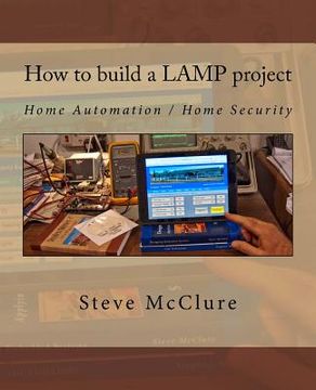 portada How to build a LAMP project: Home Automation / Home Security (en Inglés)