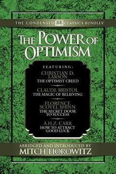 portada The Power of Optimism (Condensed Classics): The Optimist Creed; The Magic of Believing; The Secret Door to Success; How to Attract Good Luck (en Inglés)