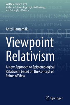 portada Viewpoint Relativism: A New Approach to Epistemological Relativism Based on the Concept of Points of View (in English)