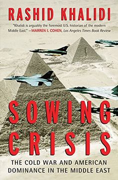 portada Sowing Crisis: The Cold war and American Dominance in the Middle East 