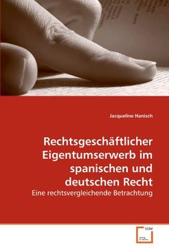 portada Rechtsgeschäftlicher Eigentumserwerb im spanischen und deutschen Recht