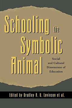 portada schooling the symbolic animal: social and cultural dimensions of education: social and cultural dimensions of education (en Inglés)