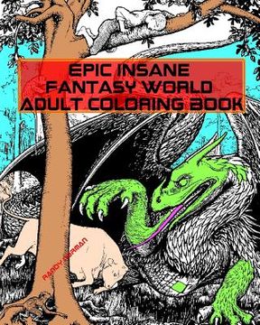 portada Epic Insane Fantasy World Adult Coloring Book (en Inglés)