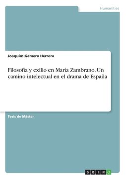 portada Filosofía y exilio en María Zambrano. Un camino intelectual en el drama de España
