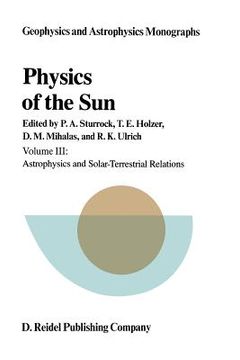 portada Physics of the Sun: Volume III: Astrophysics and Solar-Terrestrial Relations (in English)