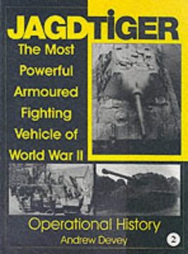 portada 002: Jagdtiger: The Most Powerful Armoured Fighting Vehicle of World War II: OPERATIONAL HISTORY: Operational History v. 2 (Schiffer Military History)