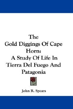 portada the gold diggings of cape horn: a study of life in tierra del fuego and patagonia (in English)