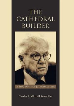 portada The Cathedral Builder: A Biography of J. Irwin Miller (en Inglés)