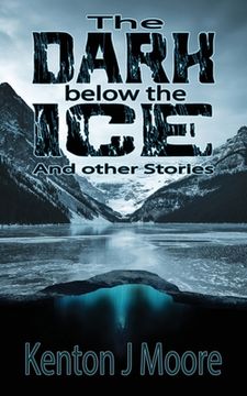 portada The Dark Below the Ice: And Other Stories (en Inglés)