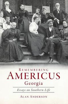 portada Remembering Americus, Georgia: Essays on Southern Life (en Inglés)