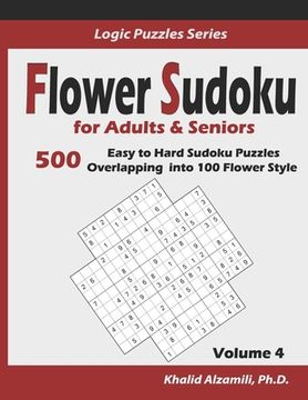 portada Flower Sudoku for Adults & Seniors: 500 Easy to Hard Sudoku Puzzles Overlapping into 100 Flower Style (en Inglés)