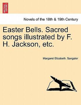 portada easter bells. sacred songs illustrated by f. h. jackson, etc.