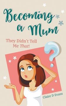 portada Becoming a Mum: They Didn't Tell Me That! (en Inglés)