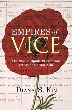 portada Empires of Vice: The Rise of Opium Prohibition Across Southeast Asia: 11 (Histories of Economic Life, 11) (en Inglés)