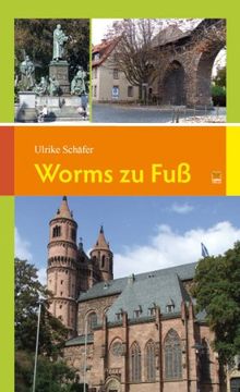 portada Worms zu Fuß: 14 Touren zu den schönsten und bedeutendsten Sehenswürdigkeiten in und um Worms (en Alemán)