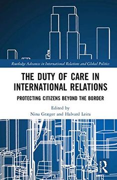 portada The Duty of Care in International Relations: Protecting Citizens Beyond the Border (en Inglés)