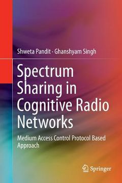 portada Spectrum Sharing in Cognitive Radio Networks: Medium Access Control Protocol Based Approach (in English)