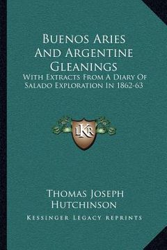 portada buenos aries and argentine gleanings: with extracts from a diary of salado exploration in 1862-63 (in English)