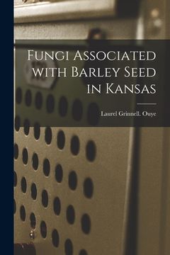 portada Fungi Associated With Barley Seed in Kansas (en Inglés)